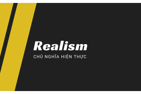 Chủ nghĩa hiện thực (Realism) là gì?