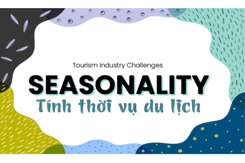 Tính thời vụ du lịch (Seasonality in tourism) là gì? Đặc điểm