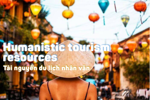 Tài nguyên du lịch nhân văn (Humanistic tourism resources) là gì?