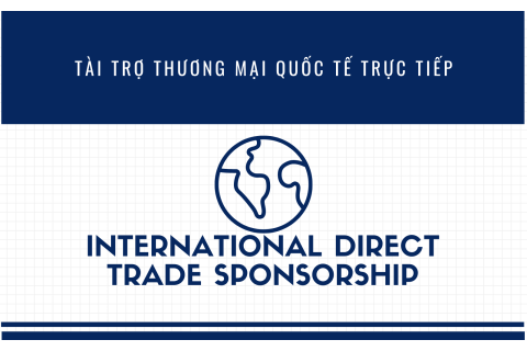 Tài trợ thương mại quốc tế trực tiếp (International Direct Trade Sponsorship) là gì?