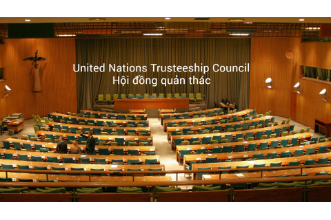 Hội đồng quản thác Liên hiệp quốc (United Nations Trusteeship Council) là gì? Chức năng và quyền hạn