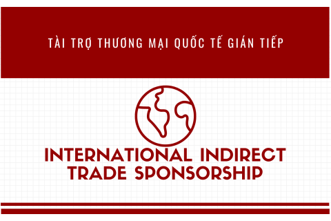 Tài trợ thương mại quốc tế gián tiếp (International Indirect Trade Sponsorship) là gì?