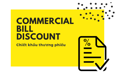 Chiết khấu thương phiếu (Commercial Bill Discount) là gì?