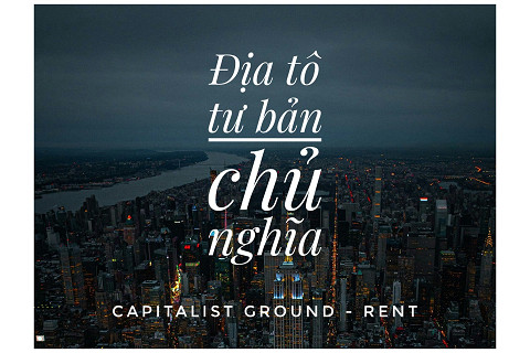 Địa tô tư bản chủ nghĩa (Capitalist Ground - Rent) là gì?