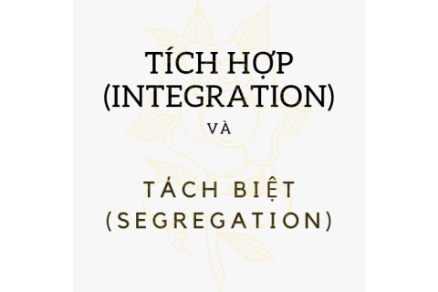 Tích hợp (Integration) và tách biệt (Segregation) trong kinh tế học hành vi là gì? Ví dụ thực tế