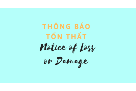 Thông báo tổn thất (Notice of Loss or Damage) là gì?