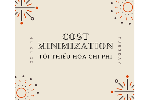 Tối thiểu hóa chi phí (Cost minimization) là gì? Nội dung về tối thiểu hóa chi phí