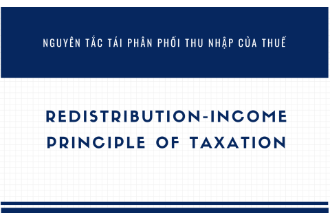 Nguyên tắc tái phân phối thu nhập của thuế (Redistribution-income principle of taxation) là gì?