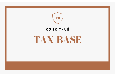 Cơ sở thuế (Tax base) là gì? Cách tính cơ sở thuế