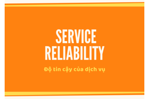 Độ tin cậy của dịch vụ (Service reliability) là gì?