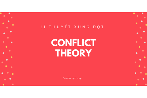 Lí thuyết xung đột (Conflict Theory) là gì? Các nội dung về lí thuyết xung đột