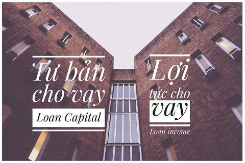 Tư bản cho vay (Loan Capital) và Lợi tức cho vay (Loan Income) là gì?