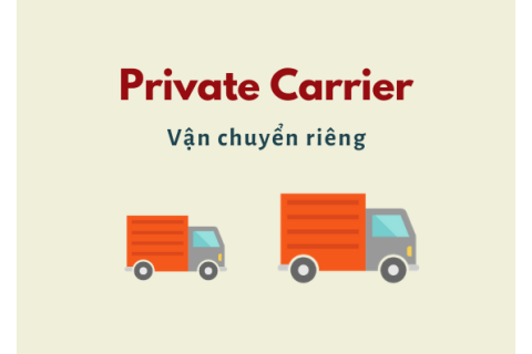 Vận chuyển riêng (Private Carrier) là gì? Mục đích và ý nghĩa