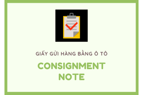 Giấy gửi hàng bằng ô tô (Consignment Note) là gì?