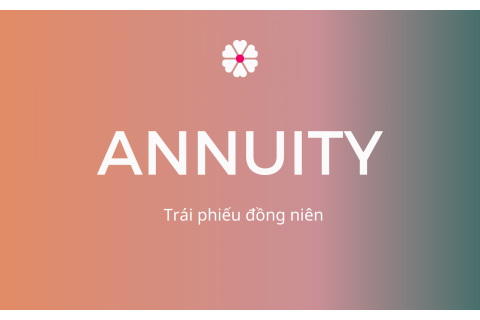 Trái phiếu đồng niên (Annuity) là gì? Phân loại trái phiếu đồng niên