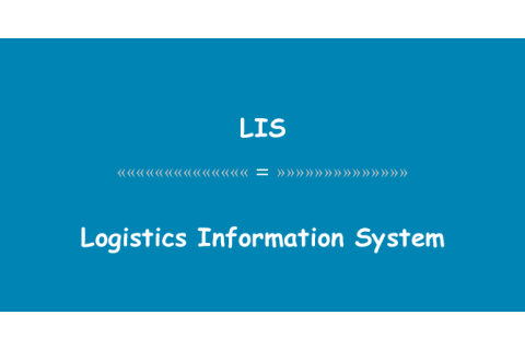 Hệ thống thông tin Logistics (Logistics Information System - LIS) là gì?