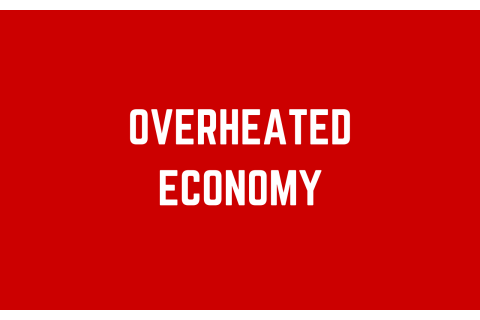 Nền kinh tế quá nóng (Overheated Economy) là gì? Dấu hiệu của nền kinh tế quá nóng