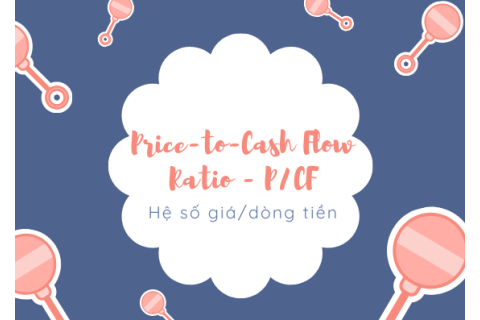 Hệ số giá/dòng tiền (Price-to-Cash Flow Ratio - P/CF) là gì?