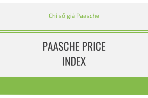 Chỉ số giá Paasche (Paasche price index) là gì?