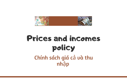 Chính sách giá cả và thu nhập (Prices and incomes policy) là gì?