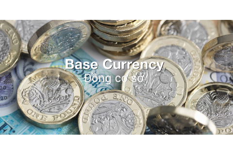 Đồng cơ sở (Base currency) là gì? Sự biến động của đồng cơ sở