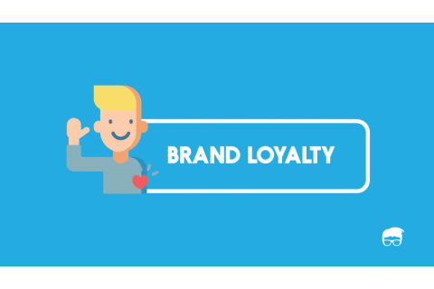 Lòng trung thành với thương hiệu (Brand Loyalty) và ví dụ về lòng trung thành với thương hiệu