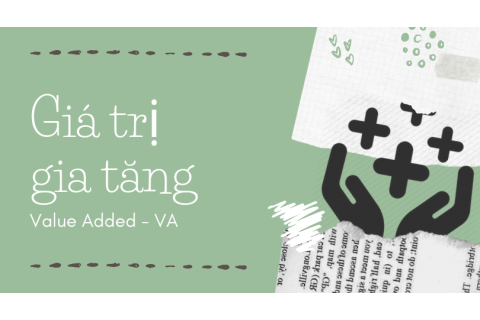 Giá trị gia tăng (Value Added - VA) trong thống kê là gì?