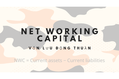 Vốn lưu động thuần (Net Working Capital - NWC) là gì?