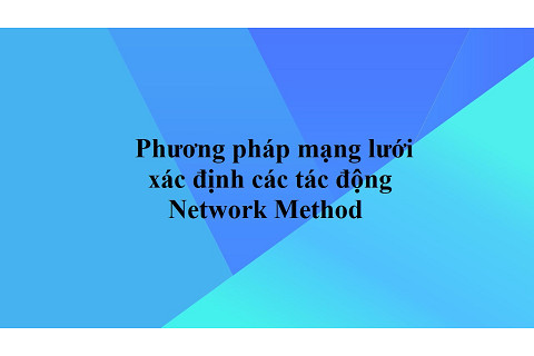 Phương pháp mạng lưới xác định các tác động (Network Method) trong qui hoạch xây dựng là gì?