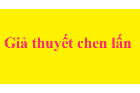 Giả thuyết chen lấn (Crowding Hypothesis) là gì? Lí do đưa ra giả thuyết chen lấn