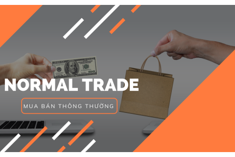 Mua bán thông thường (Normal Trade) trong ngoại thương là gì?