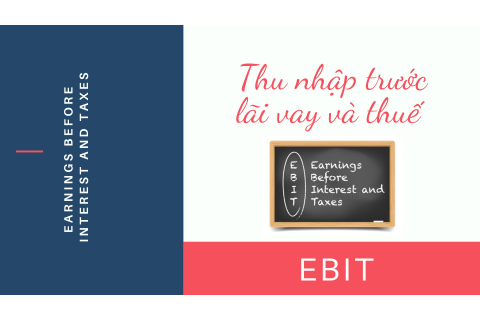 Thu nhập trước lãi vay và thuế (EBIT) là gì? Công thức xác định và ý nghĩa