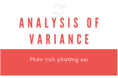 Phân tích phương sai (Analysis of Variance) là gì? Ví dụ về cách sử dụng ANOVA