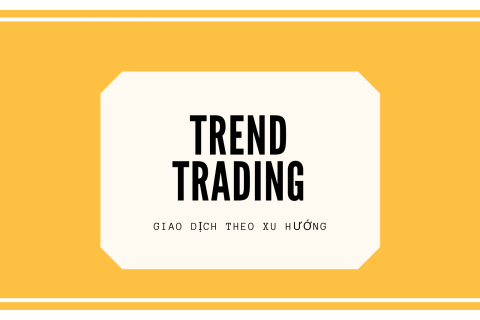 Giao dịch theo xu hướng (Trend Trading) là gì? Ví dụ về giao dịch theo xu hướng