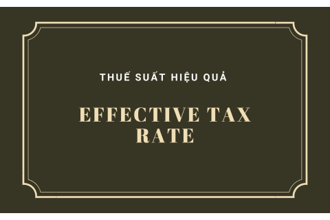 Thuế suất hiệu quả (Effective Tax Rate) là gì?