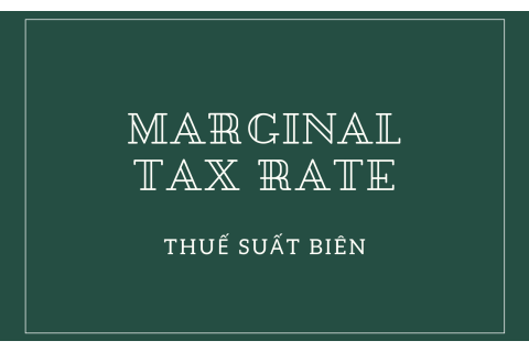 Thuế suất biên (Marginal Tax Rate) là gì? Đặc trưng của thuế suất biên