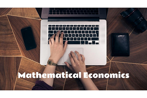 Toán kinh tế (Mathematical Economics) là gì? Tác động của toán kinh tế