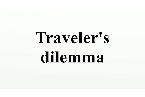 Thế tiến thoái lưỡng nan của lữ khách (Traveler's Dilemma) là gì? Nội dung liên quan