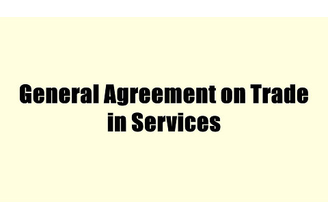 Hiệp định chung về thương mại dịch vụ (General Agreement on Trade in Services - GATS) là gì?