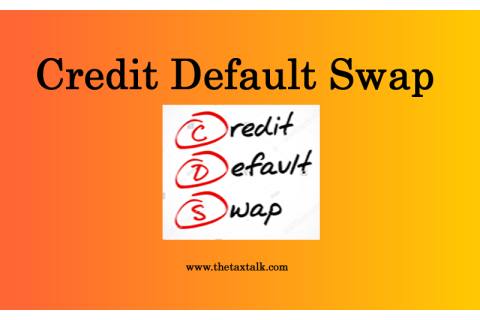 Hợp đồng hoán đổi rủi ro tín dụng (Credit Default Swap) là gì?