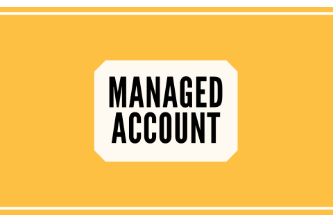 Tài khoản được quản lí (Managed Account) là gì? So sánh tài khoản được quản lí với quỹ tương hỗ