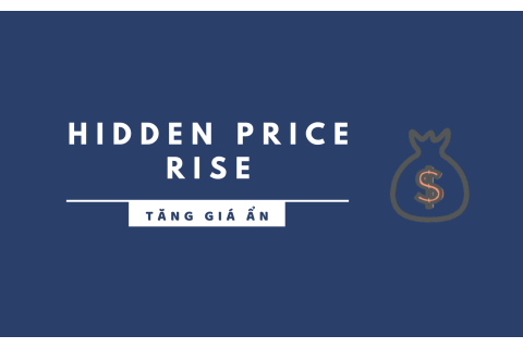 Tăng giá ẩn (Hidden price rise) là gì? Bản chất và đặc trưng của tăng giá ẩn