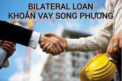 Khoản vay song phương (Bilateral Loan) là gì? Những đặc điểm cần lưu ý