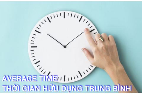 Thời gian hữu dụng trung bình (Average Life) là gì? Những đặc điểm cần lưu ý