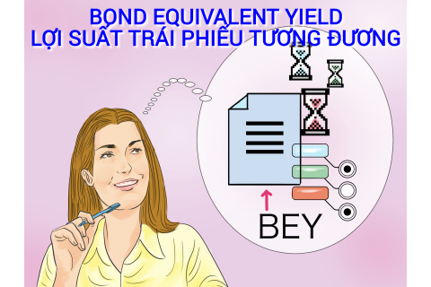 Lợi suất trái phiếu tương đương (Bond Equivalent Yield - BEY) là gì?