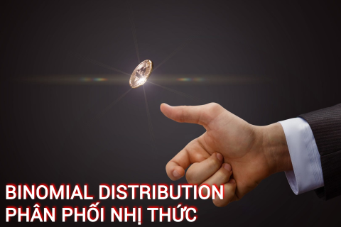 Phân phối nhị thức (Binomial Distribution) là gì? Những đặc điểm cần lưu ý