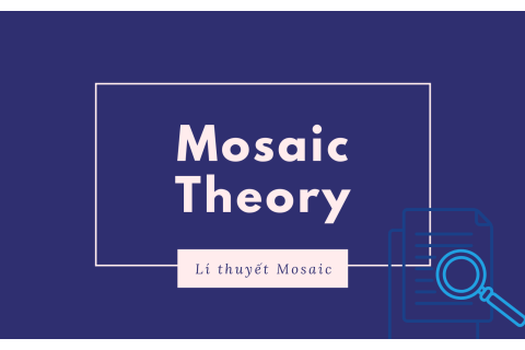 Lí thuyết Mosaic (Mosaic Theory) là gì? Một số nguồn tìm kiếm thông tin