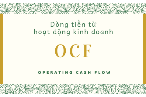 Dòng tiền từ hoạt động kinh doanh (Operating cash flow - OCF) là gì?