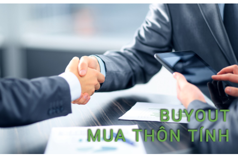 Mua thôn tính (Buyout) là gì? Những đặc điểm cần lưu ý