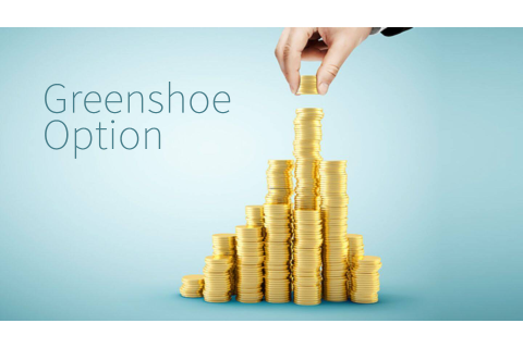 Quyền chọn Greenshoe (Greenshoe Option) là gì? Cách thức hoạt động của quyền chọn Greenshoe